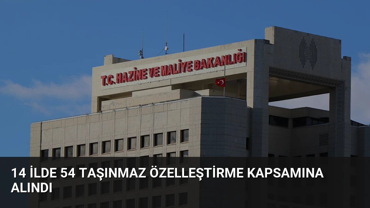 14 İlde 54 Taşınmaz Özelleştirme Kapsamına Alındı