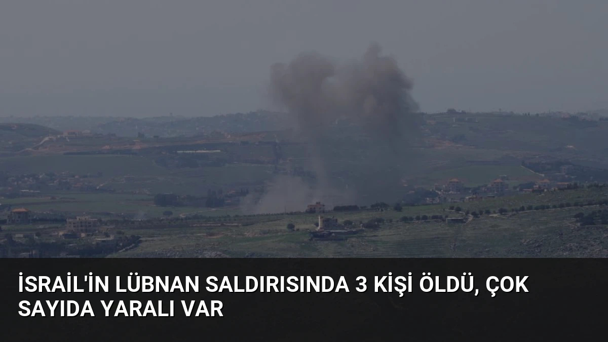 İsrail’in Lübnan Saldırısında 3 Kişi Öldü, Çok Sayıda Yaralı Var