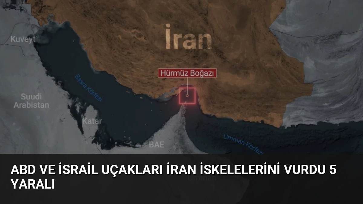 ABD ve İsrail Uçakları İran İskelelerini Vurdu 5 Yaralı