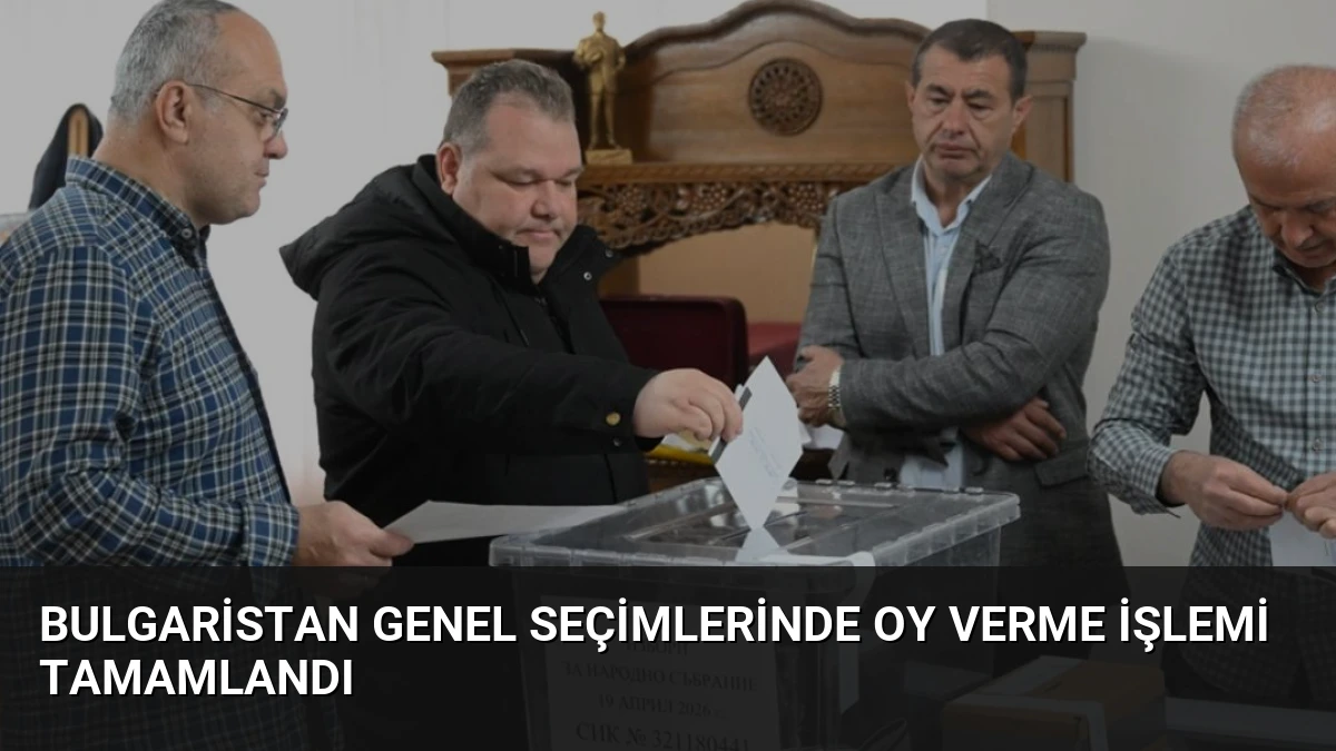 Bulgaristan Genel Seçimlerinde Oy Verme İşlemi Tamamlandı