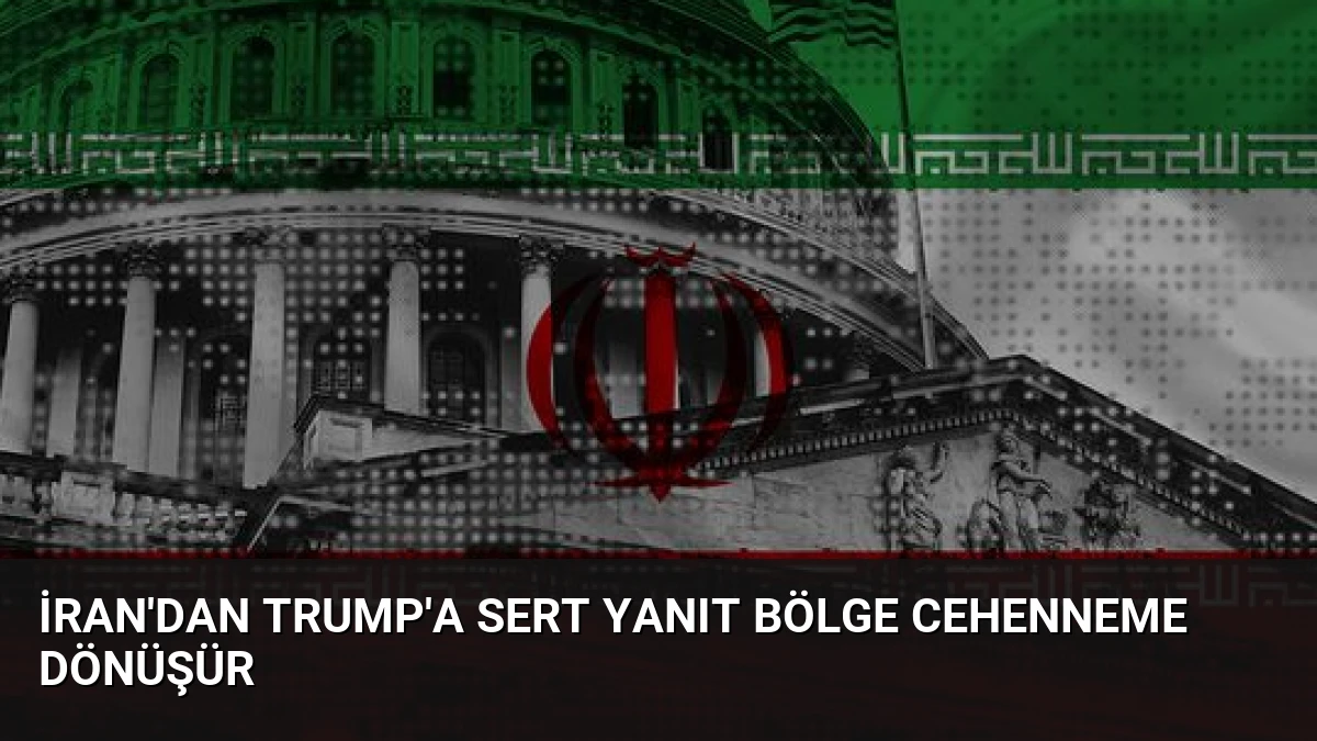 İran’dan Trump’a Sert Yanıt Bölge Cehenneme Dönüşür