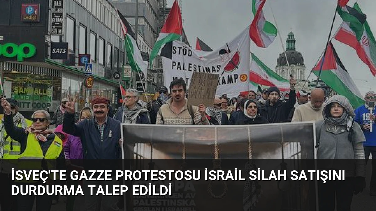 İsveç’te Gazze Protestosu İsrail Silah Satışını Durdurma Talep Edildi