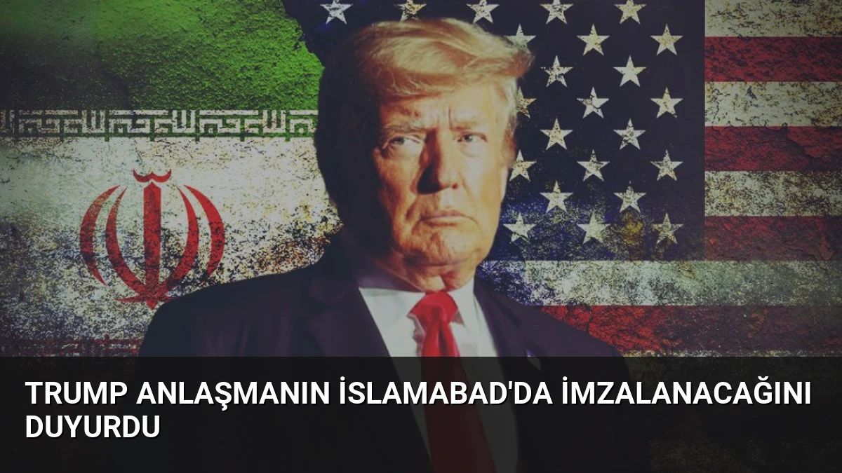 Trump Anlaşmanın İslamabad’da İmzalanacağını Duyurdu