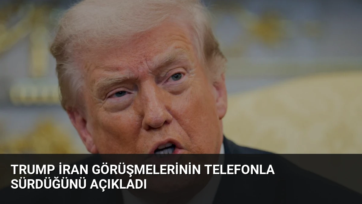Trump İran Görüşmelerinin Telefonla Sürdüğünü Açıkladı