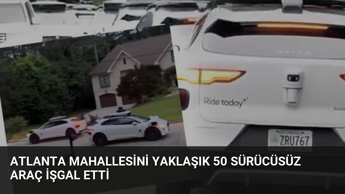 Atlanta Mahallesini Yaklaşık 50 Sürücüsüz Araç İşgal Etti