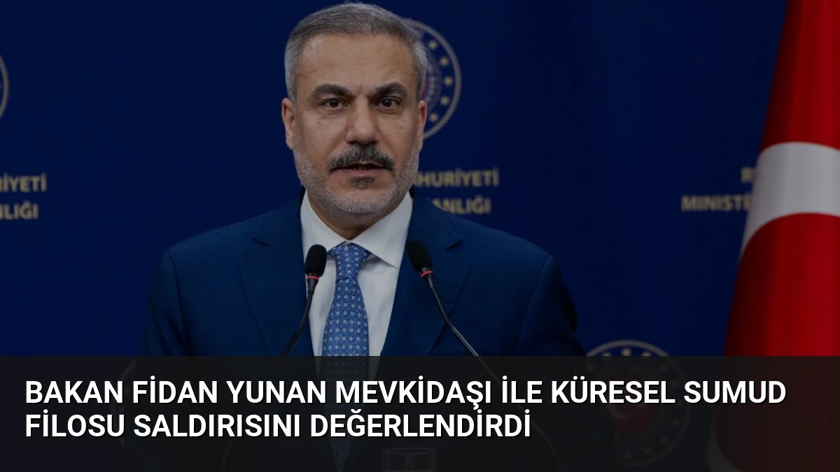 Bakan Fidan Yunan Mevkidaşı ile Küresel Sumud Filosu Saldırısını Değerlendirdi