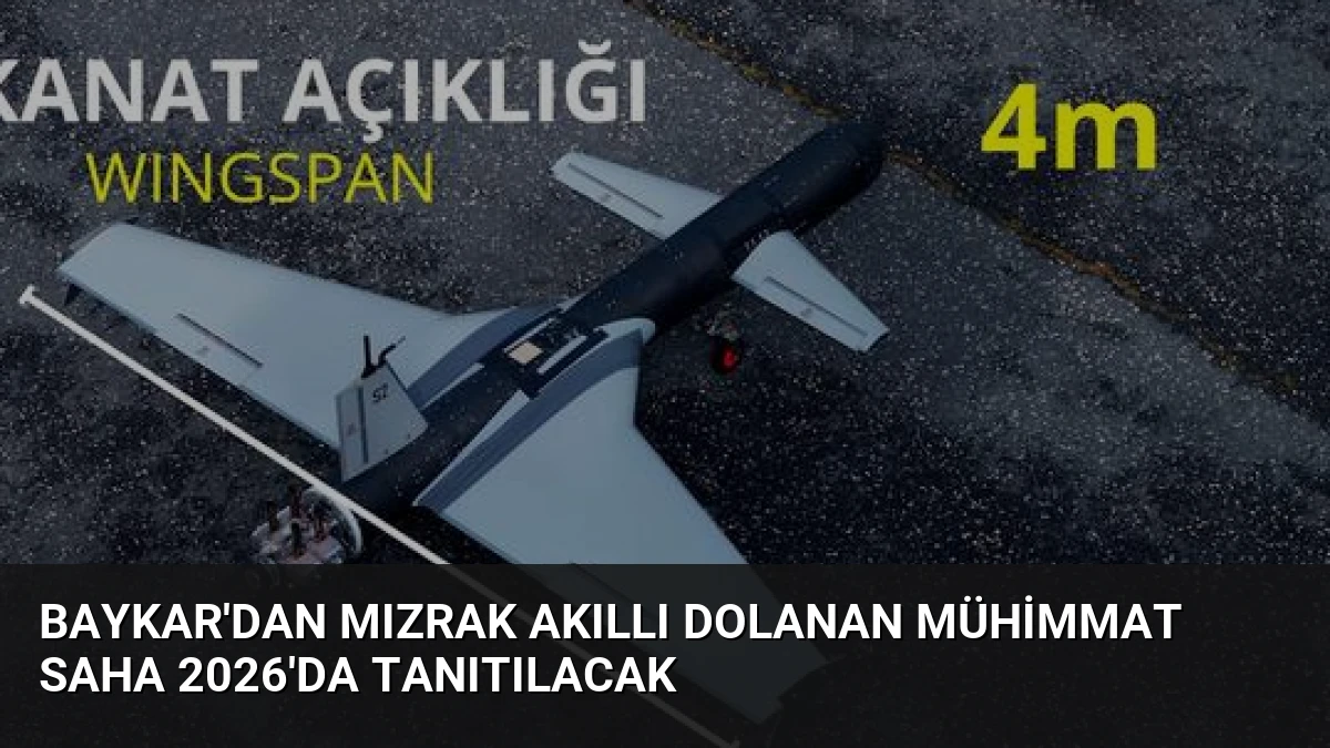 Baykar’dan Mızrak Akıllı Dolanan Mühimmat SAHA 2026’da Tanıtılacak
