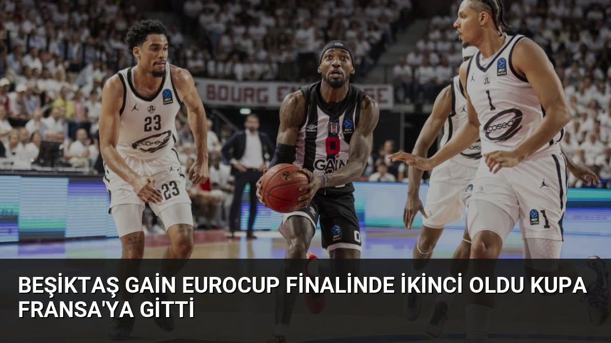 Beşiktaş GAİN EuroCup Finalinde İkinci Oldu Kupa Fransa’ya Gitti