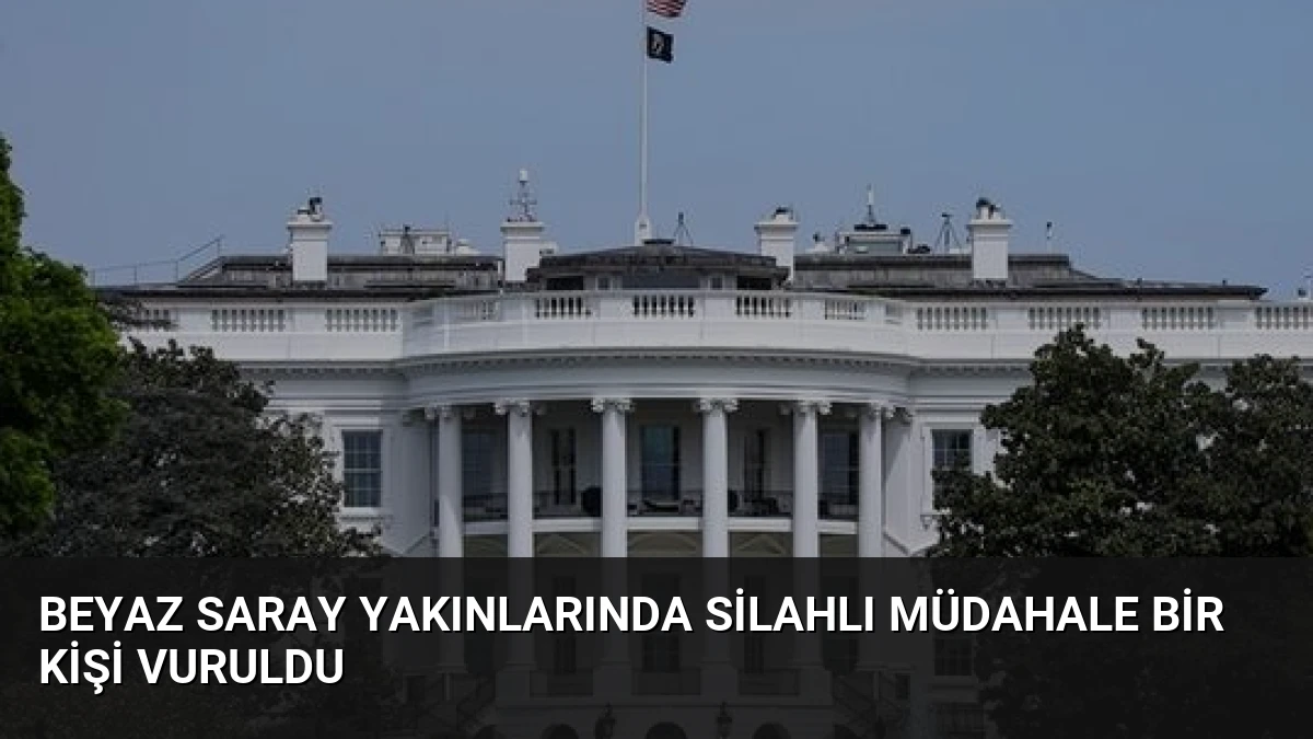 Beyaz Saray Yakınlarında Silahlı Müdahale Bir Kişi Vuruldu
