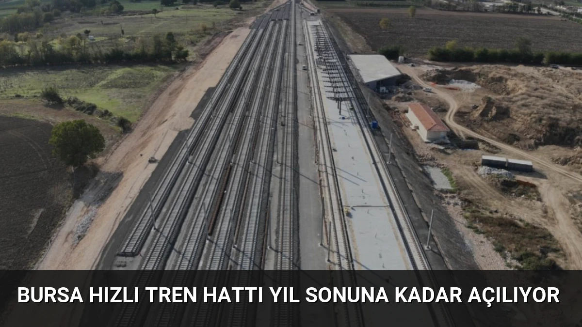 Bursa Hızlı Tren Hattı Yıl Sonuna Kadar Açılıyor