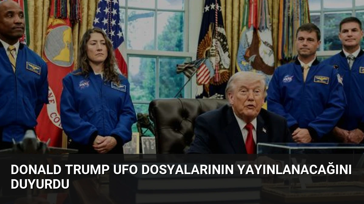 Donald Trump UFO Dosyalarının Yayınlanacağını Duyurdu