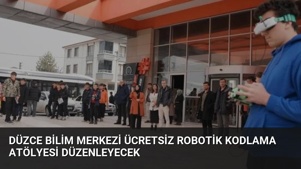 Düzce Bilim Merkezi Ücretsiz Robotik Kodlama Atölyesi Düzenleyecek