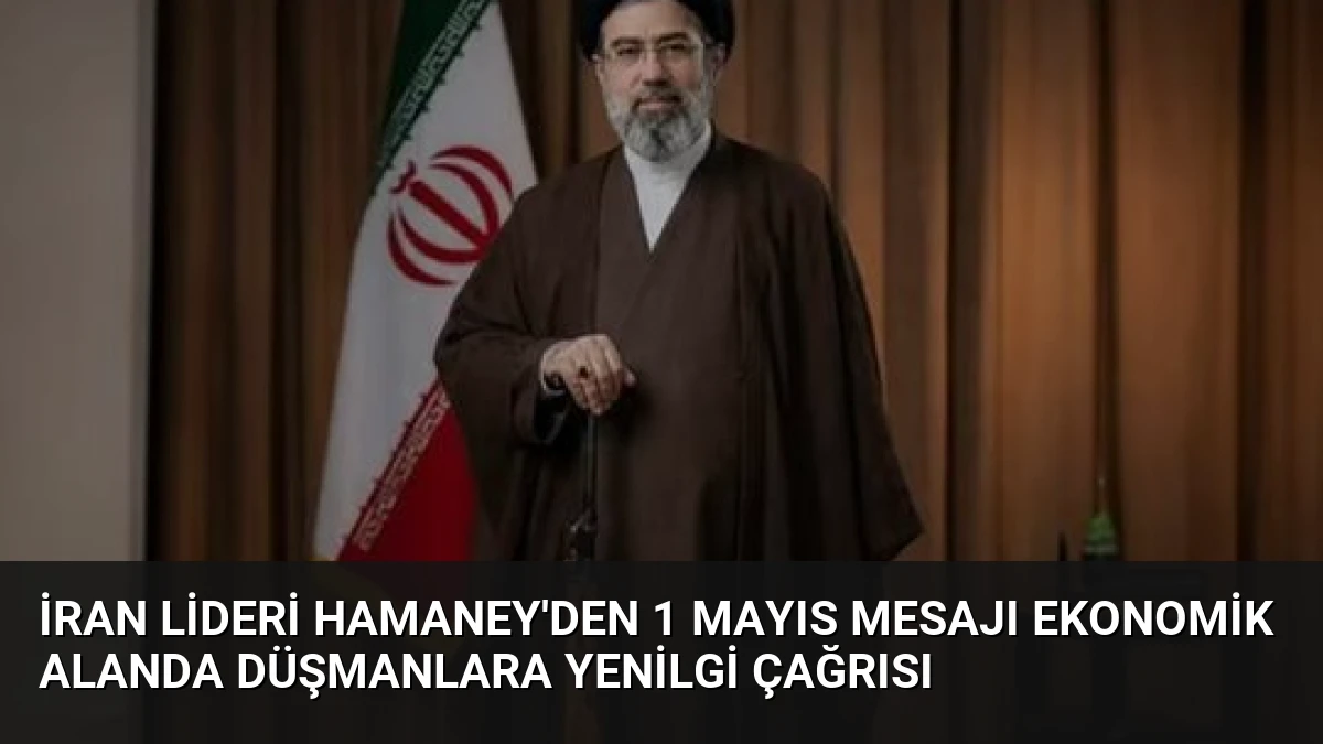 İran Lideri Hamaney’den 1 Mayıs Mesajı Ekonomik Alanda Düşmanlara Yenilgi Çağrısı