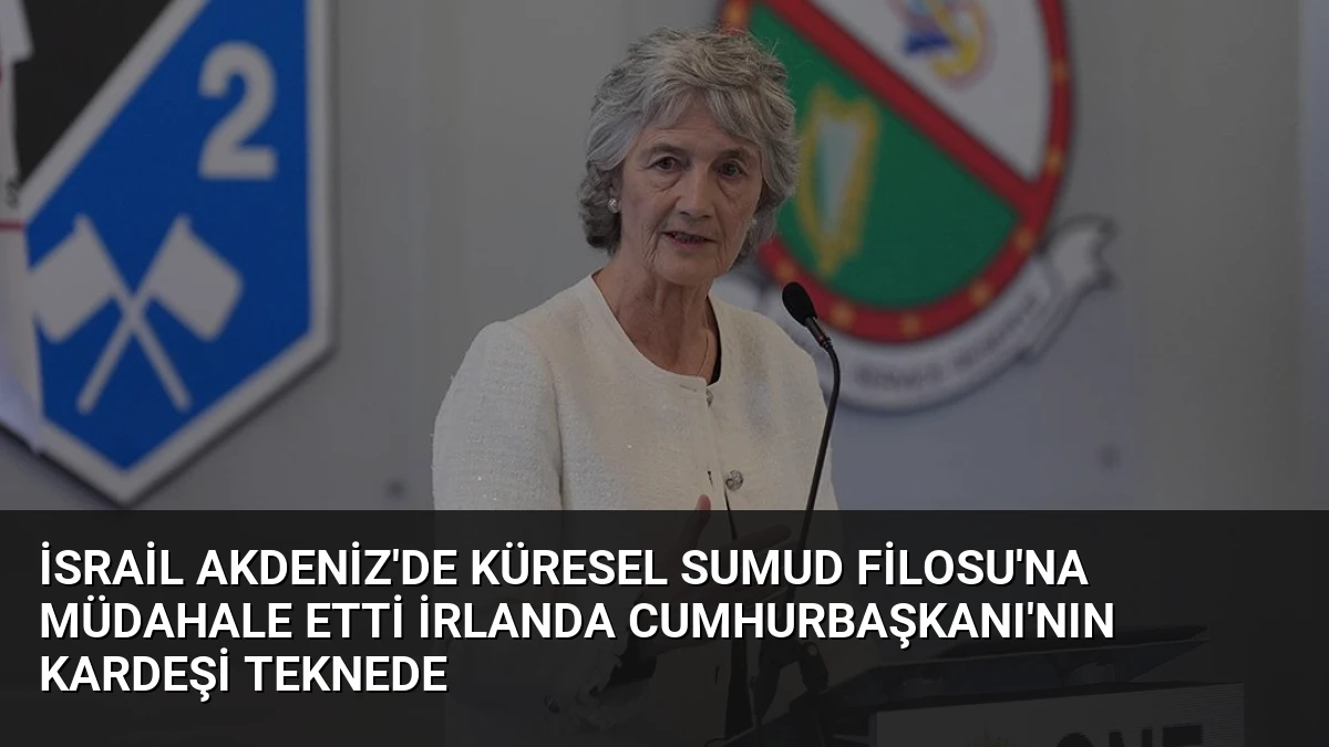 İsrail Akdeniz’de Küresel Sumud Filosu’na Müdahale Etti İrlanda Cumhurbaşkanı’nın Kardeşi Teknede