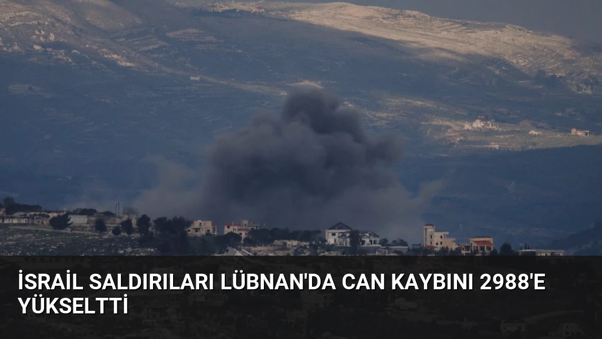 İsrail Saldırıları Lübnan’da Can Kaybını 2988’e Yükseltti