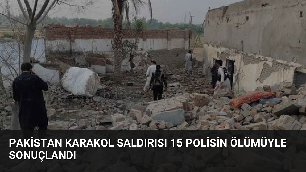 Pakistan Karakol Saldırısı 15 Polisin Ölümüyle Sonuçlandı