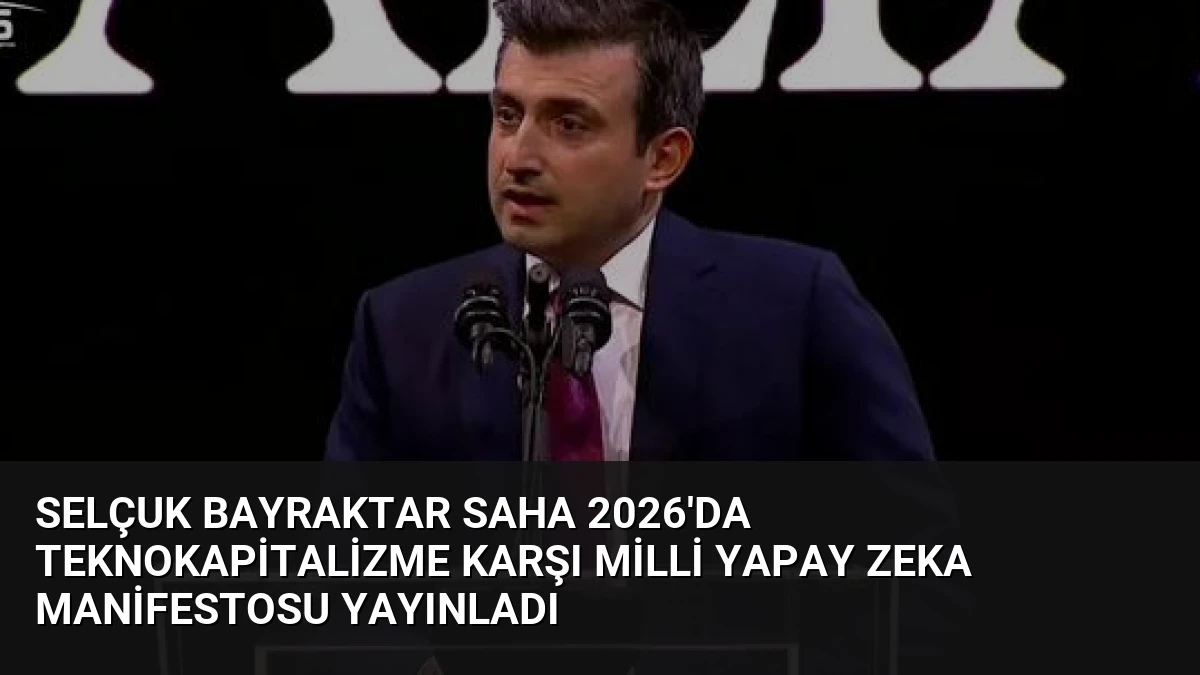 Selçuk Bayraktar SAHA 2026’da Teknokapitalizme Karşı Milli Yapay Zeka Manifestosu Yayınladı