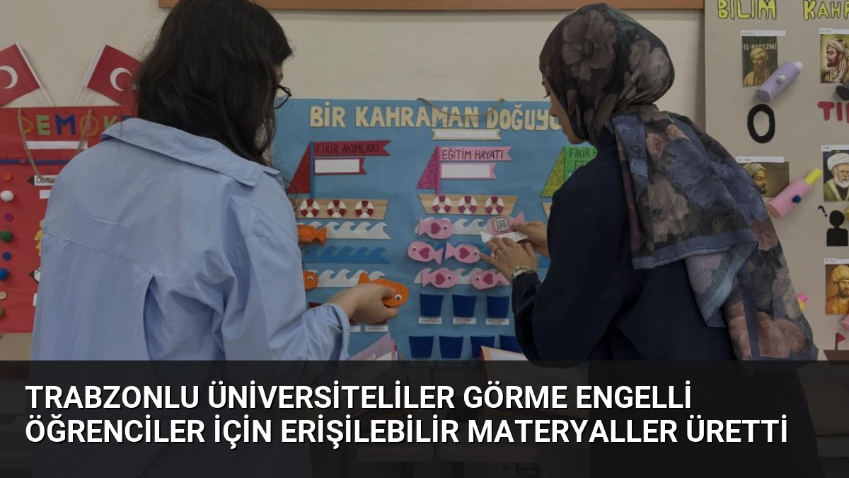 Trabzonlu Üniversiteliler Görme Engelli Öğrenciler İçin Erişilebilir Materyaller Üretti