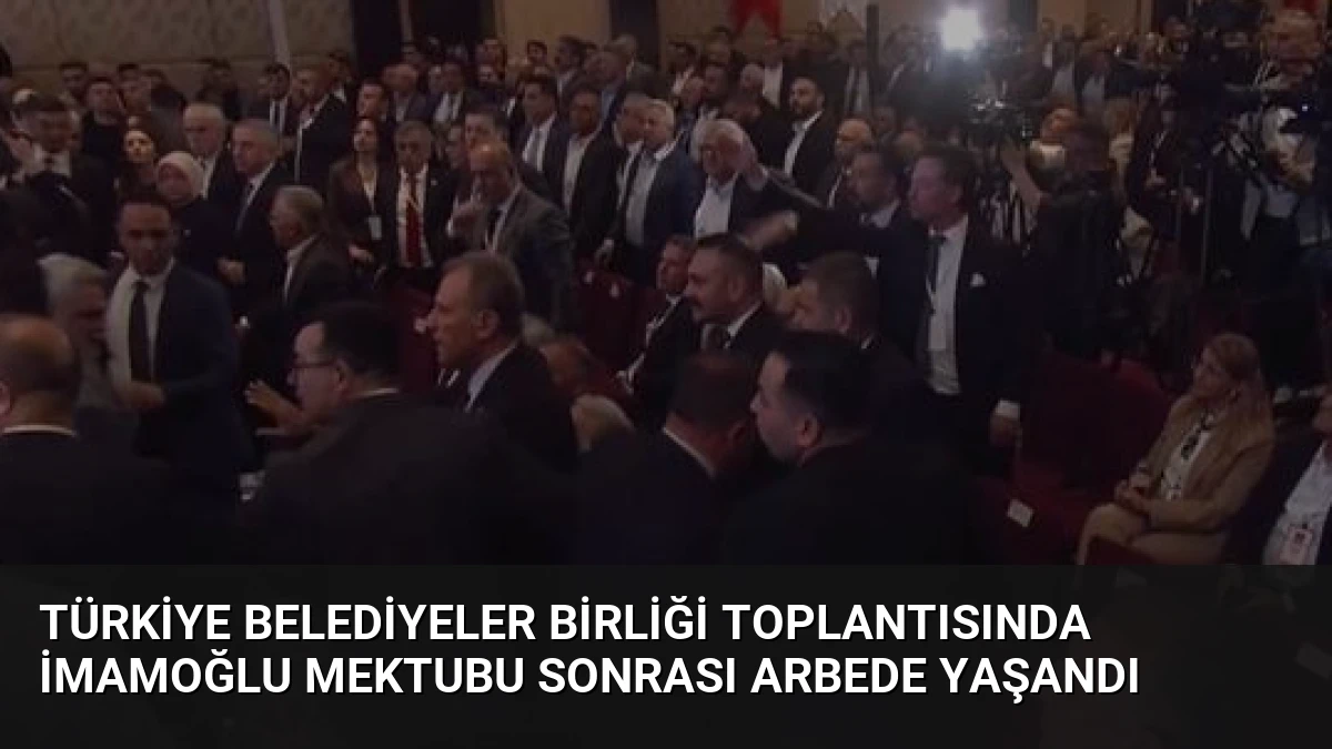 Türkiye Belediyeler Birliği Toplantısında İmamoğlu Mektubu Sonrası Arbede Yaşandı