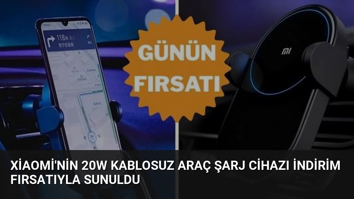 Xiaomi’nin 20W Kablosuz Araç Şarj Cihazı İndirim Fırsatıyla Sunuldu