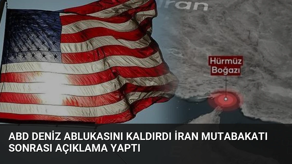 ABD Deniz Ablukasını Kaldırdı İran Mutabakatı Sonrası Açıklama Yaptı