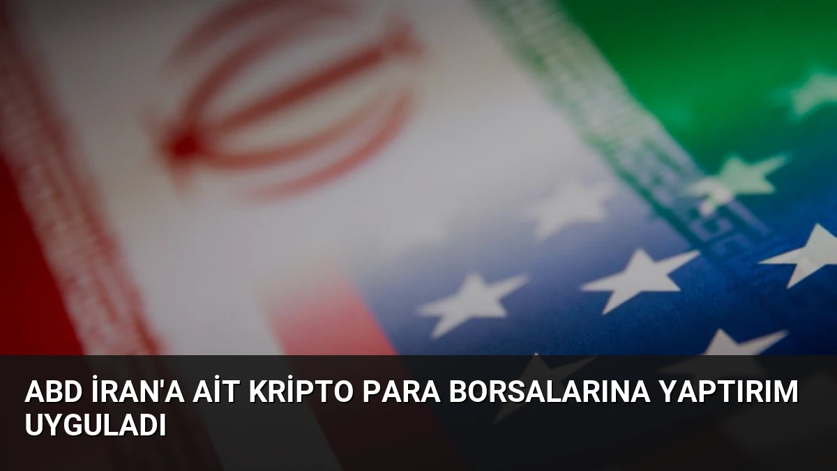 ABD İran’a Ait Kripto Para Borsalarına Yaptırım Uyguladı