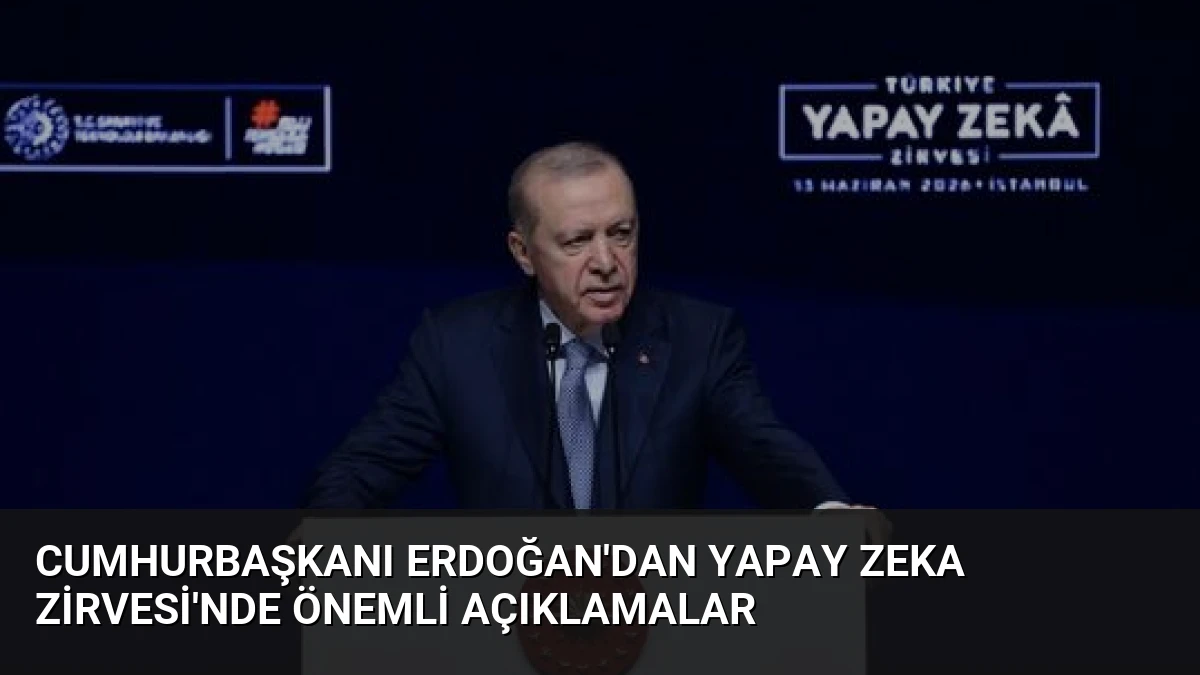 Cumhurbaşkanı Erdoğan’dan Yapay Zeka Zirvesi’nde Önemli Açıklamalar
