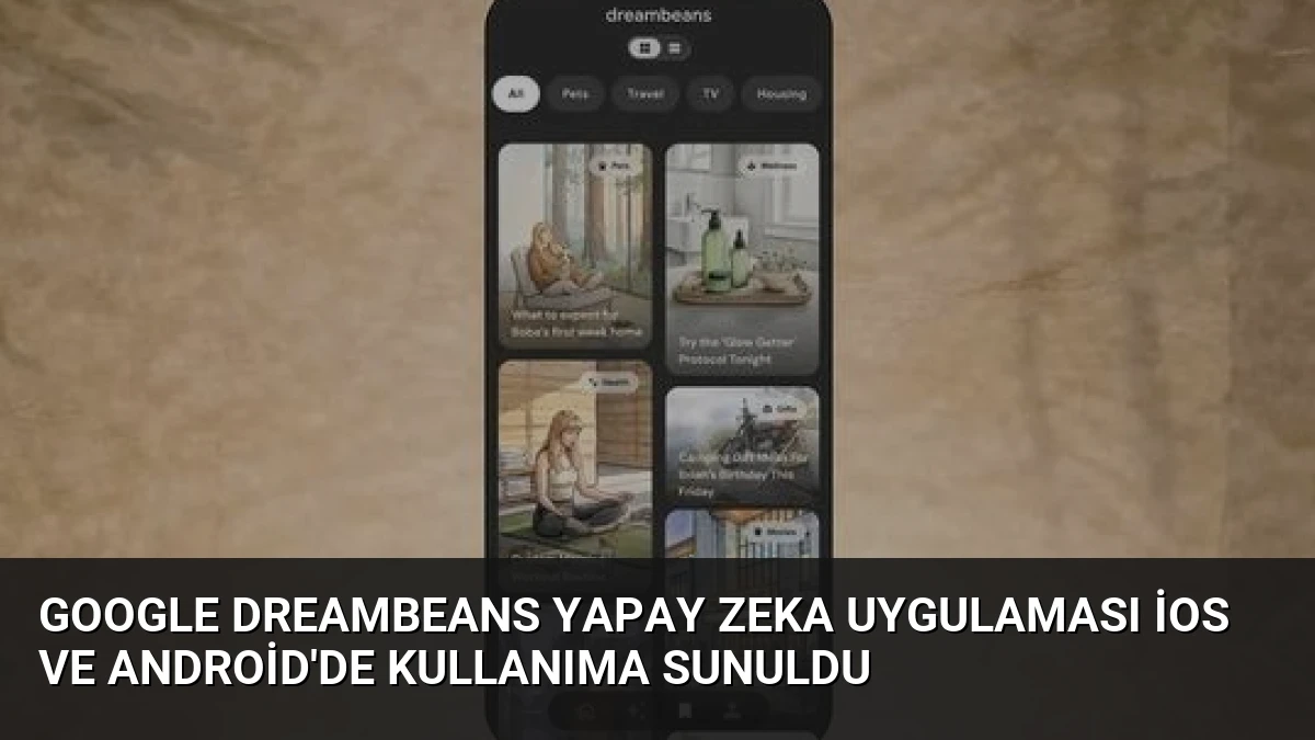 Google Dreambeans Yapay Zeka Uygulaması iOS ve Android’de Kullanıma Sunuldu