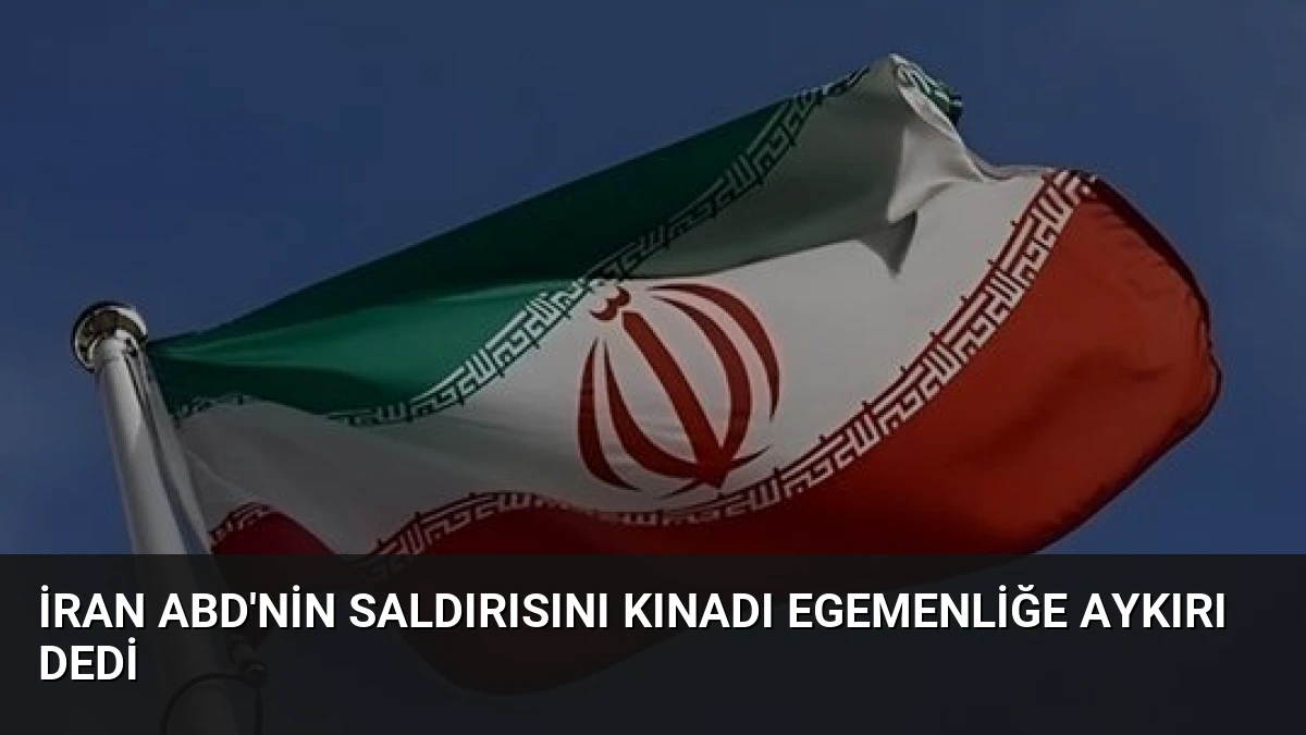 İran ABD’nin Saldırısını Kınadı Egemenliğe Aykırı Dedi