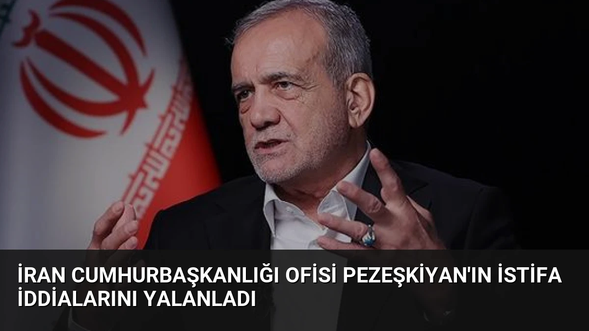 İran Cumhurbaşkanlığı Ofisi Pezeşkiyan’ın İstifa İddialarını Yalanladı