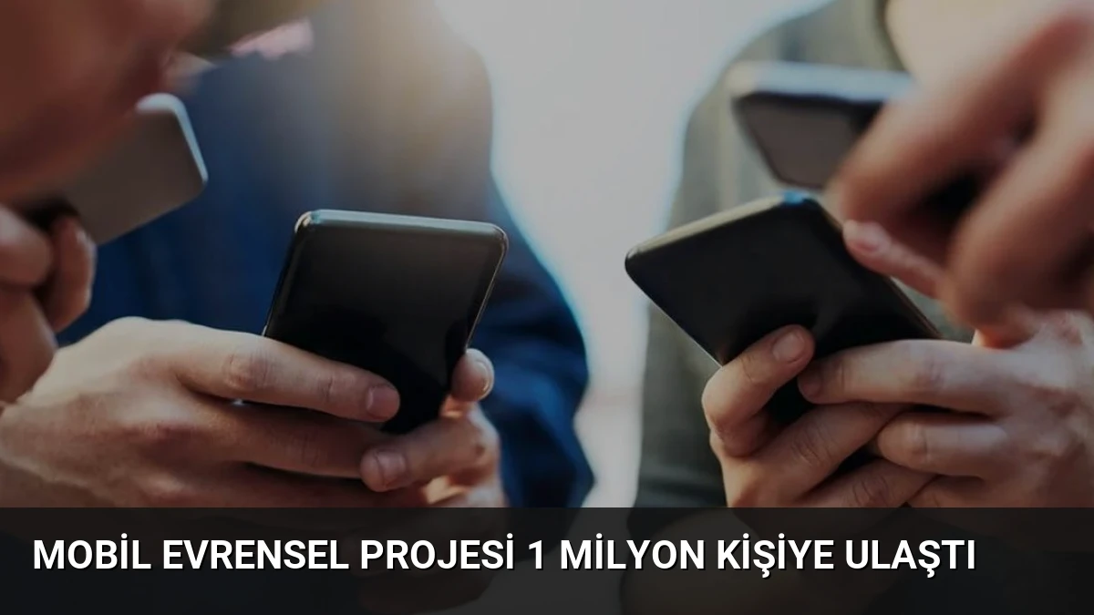 Mobil Evrensel Projesi 1 Milyon Kişiye Ulaştı