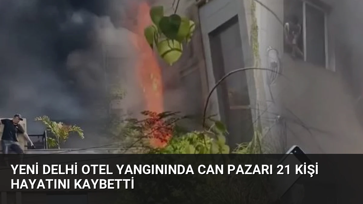 Yeni Delhi Otel Yangınında Can Pazarı 21 Kişi Hayatını Kaybetti