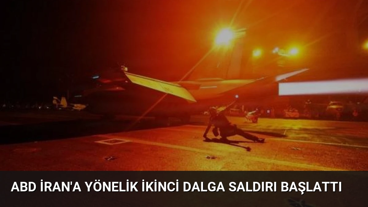 ABD İran’a Yönelik İkinci Dalga Saldırı Başlattı