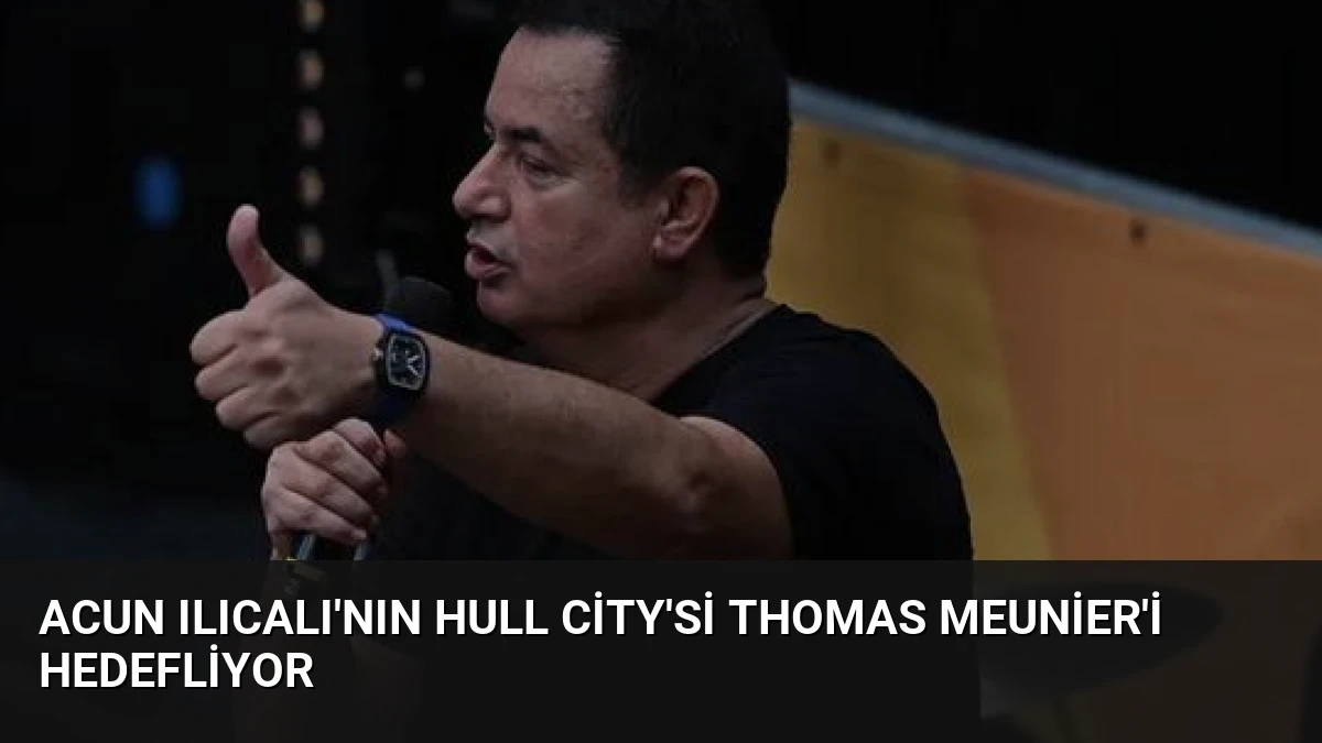 Acun Ilıcalı’nın Hull City’si Thomas Meunier’i Hedefliyor