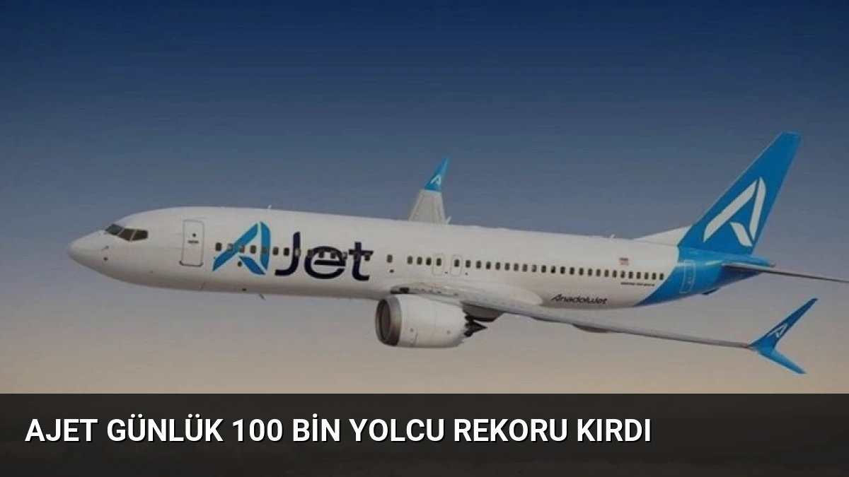 AJet Günlük 100 Bin Yolcu Rekoru Kırdı