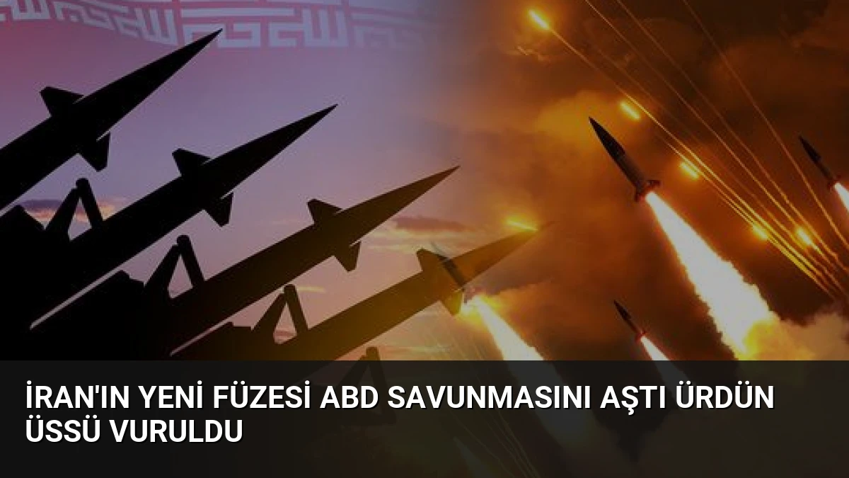 İran’ın Yeni Füzesi ABD Savunmasını Aştı Ürdün Üssü Vuruldu