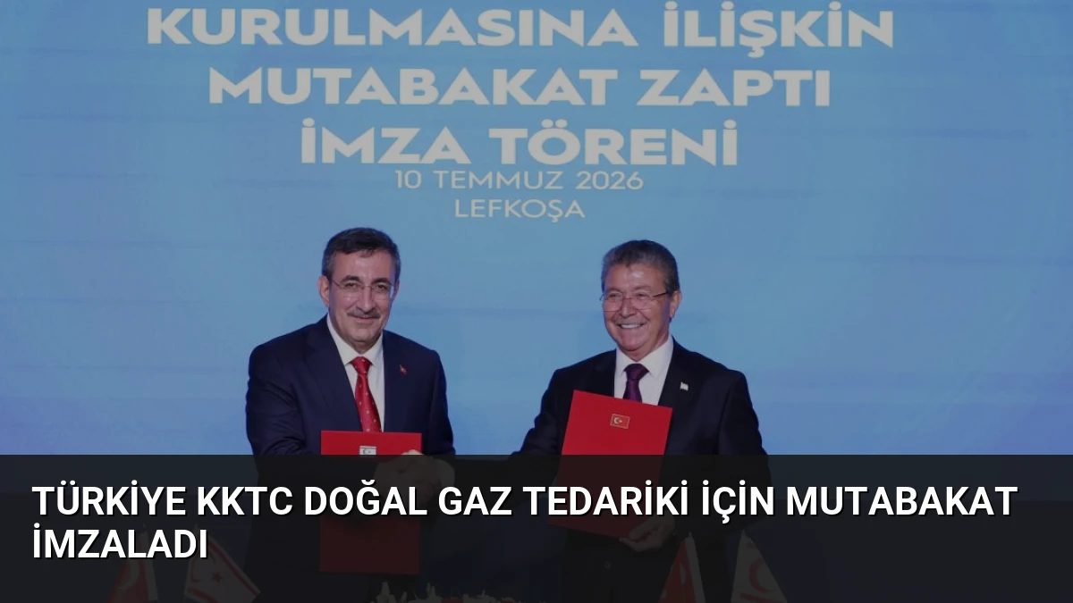 Türkiye KKTC Doğal Gaz Tedariki İçin Mutabakat İmzaladı