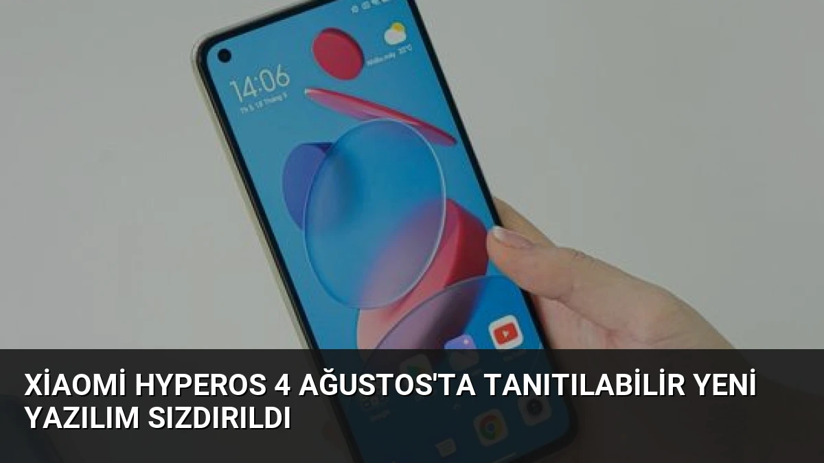 Xiaomi HyperOS 4 Ağustos’ta Tanıtılabilir Yeni Yazılım Sızdırıldı
