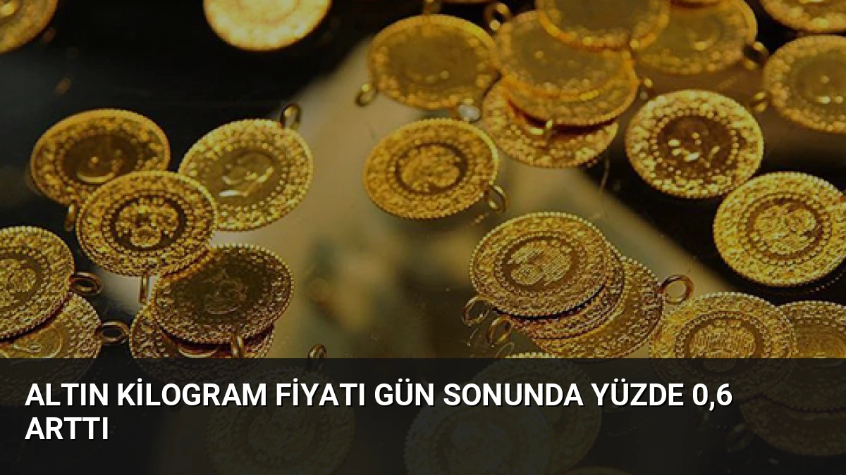 Altın Kilogram Fiyatı Gün Sonunda Yüzde 0,6 Arttı