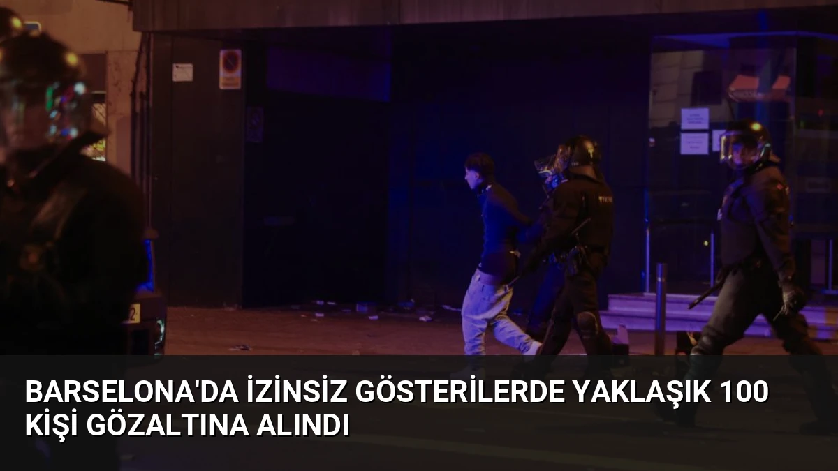 Barselona’da İzinsiz Gösterilerde Yaklaşık 100 Kişi Gözaltına Alındı