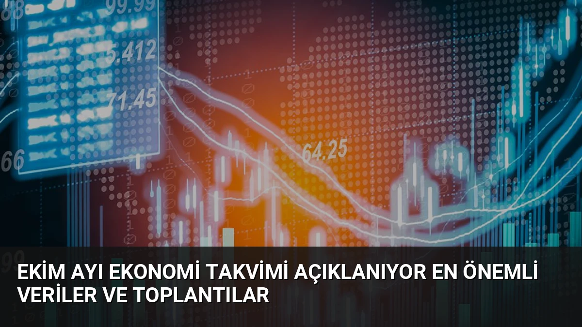 Ekim Ayı Ekonomi Takvimi Açıklanıyor En Önemli Veriler ve Toplantılar