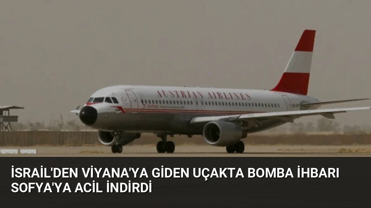 İsrail’den Viyana’ya Giden Uçakta Bomba İhbarı Sofya’ya Acil İndirdi