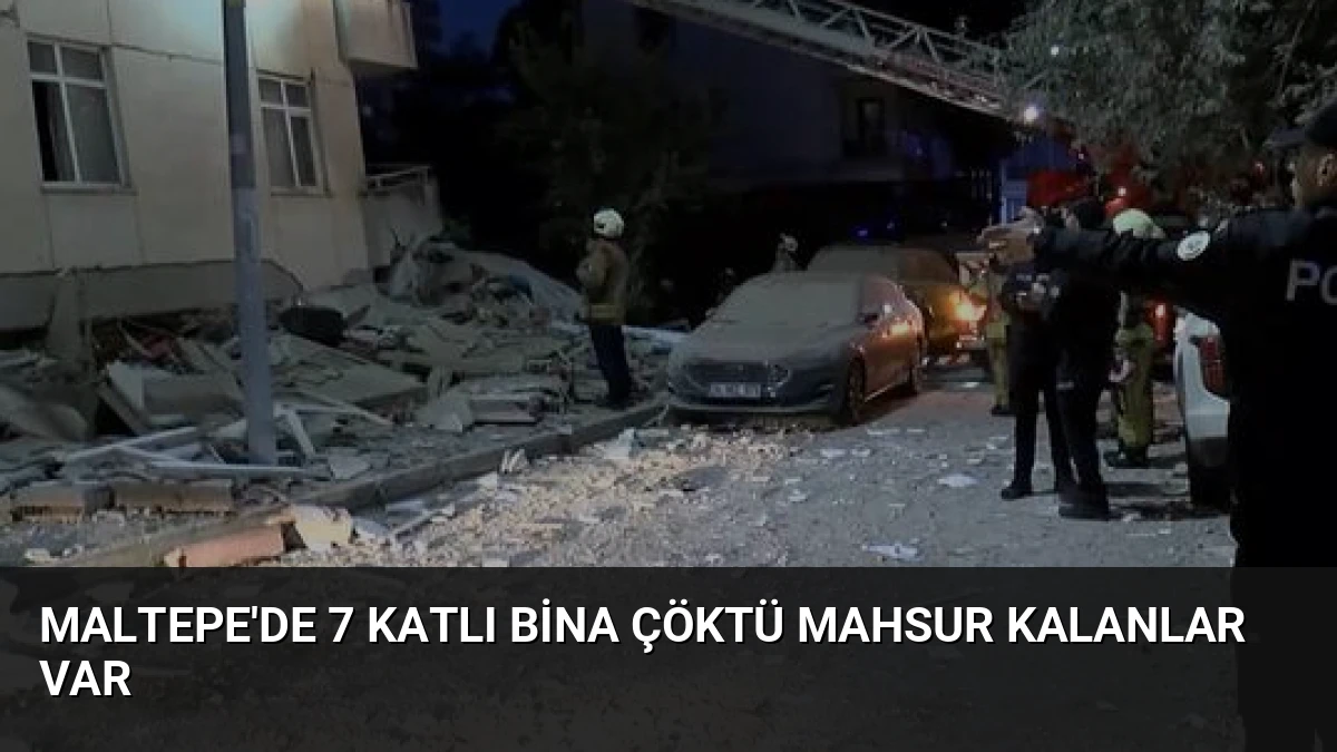 Maltepe’de 7 Katlı Bina Çöktü Mahsur Kalanlar Var