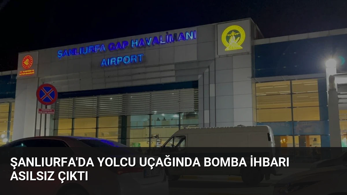 Şanlıurfa’da Yolcu Uçağında Bomba İhbarı Asılsız Çıktı