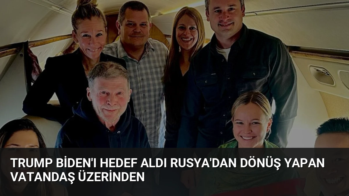 Trump Biden’ı Hedef Aldı Rusya’dan Dönüş Yapan Vatandaş Üzerinden